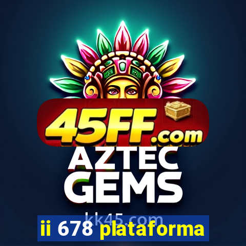 ii 678 plataforma
